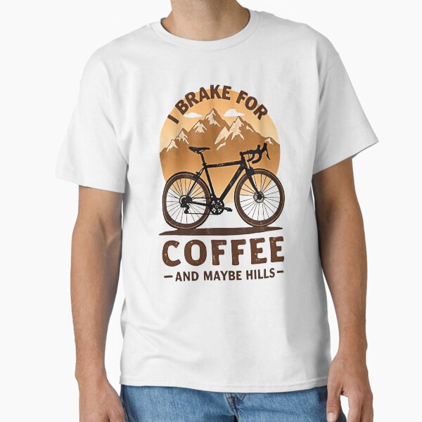 I Brake for Coffee and Maybe Hills – Retro Cyclist Gift for Bikers and Coffee Lovers | Funny Cycling and Coffee Quote  Classic T-Shirt