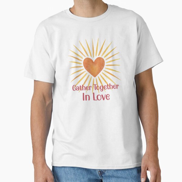 Gather Together in Love Watercolor Heart Classic T-Shirt