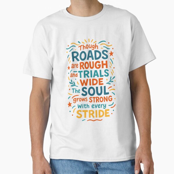 Expressions of encouragement in times of discouragement Classic T-Shirt