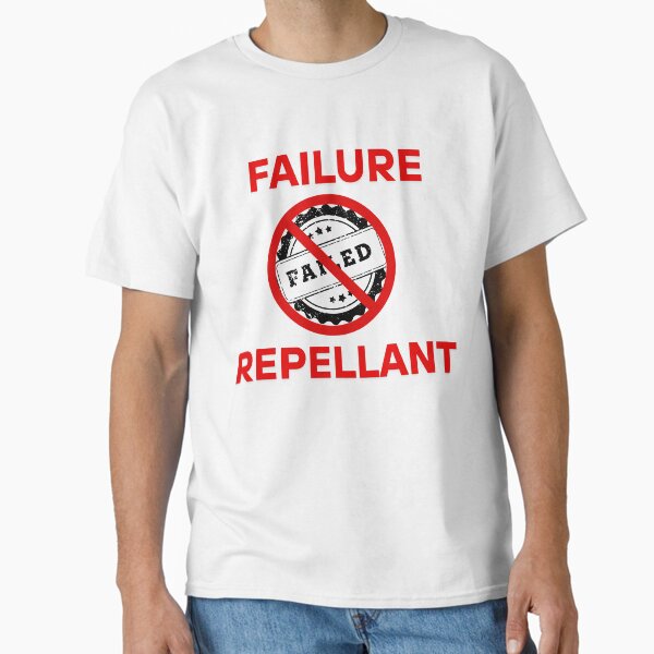 Be A Repellant To Failure Classic T-Shirt