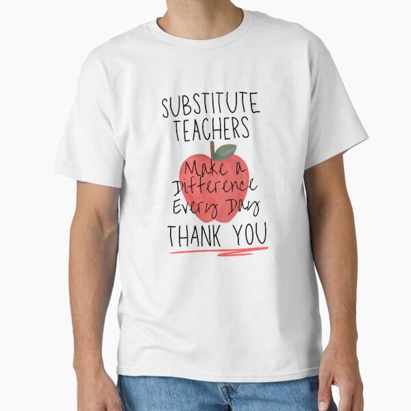 Thank you for substitute teachers Classic T-Shirt
