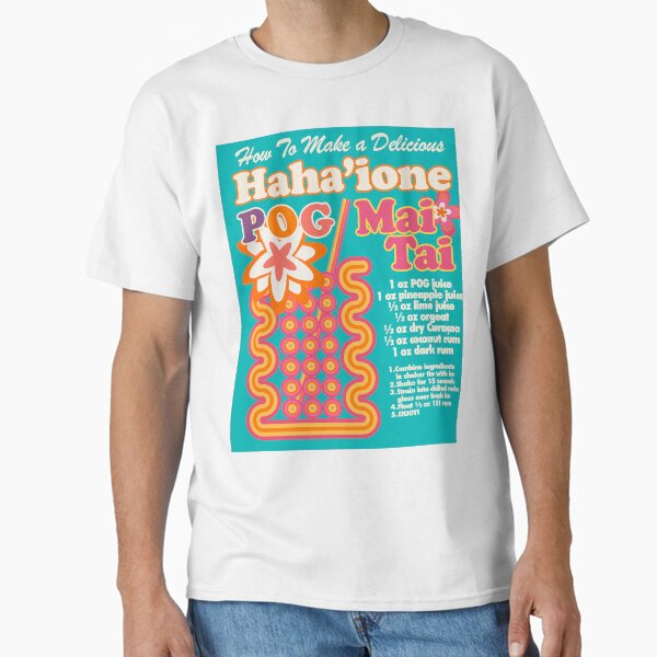 How To Make a Delicious Haha'ione POG Mai Tai Classic T-Shirt