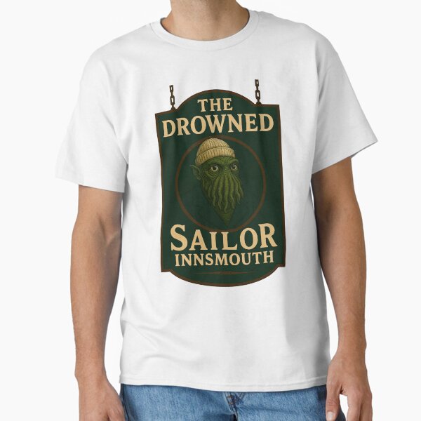 The Drowned Sailor – Innsmouth’s Oldest Seafarer’s Pub Classic T-Shirt