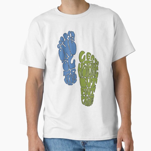 Leave Nothing But Footprints+Gad Dim Ond Ol Troed Classic T-Shirt
