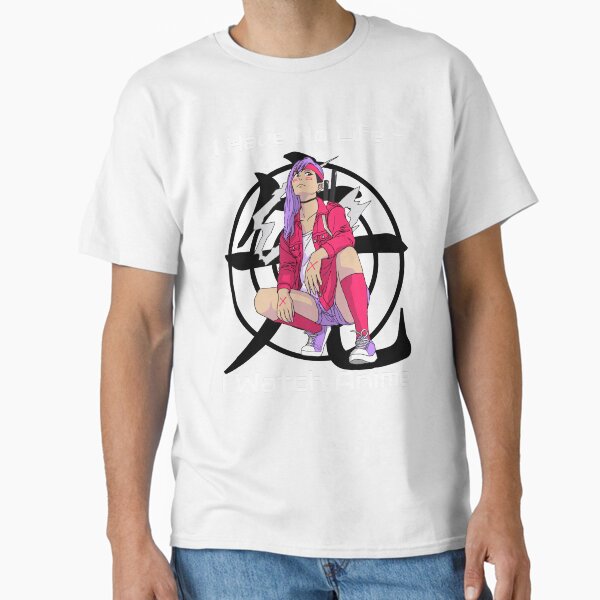 I Have No Life – I Watch Anime	 Classic T-Shirt