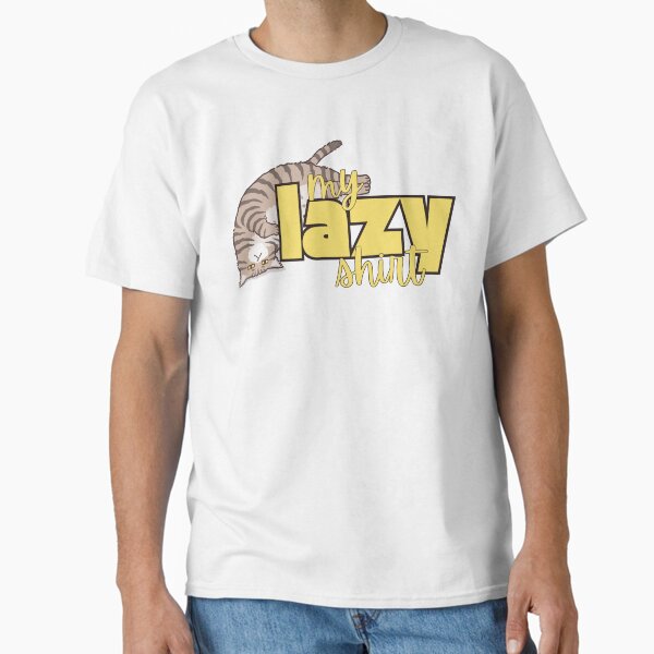 My Lazy Shirt Cat Lover Classic T-Shirt