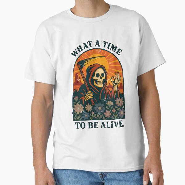 what a time to be a live vintage Classic T-Shirt