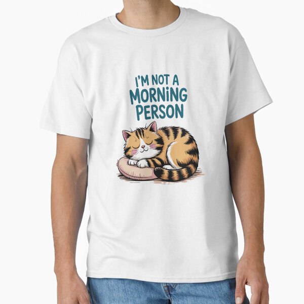 Not a Morning Person Cat Classic T-Shirt