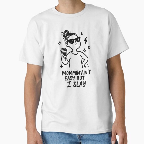 Mommin’ Ain’t Easy, But I Slay – Funny Cool Mom Doodle Classic T-Shirt