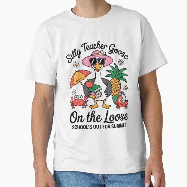 Teacher Silly Goose On The Loose School's Out For Summer Funny Meme Last Day of School  Classic T-Shirt