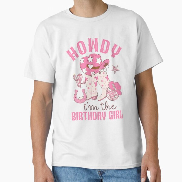 Howdy I'm The Birthday Girl Cowgirl Western Party Classic T-Shirt