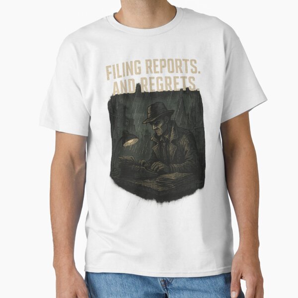 Filing Reports. And Regrets – Noir Office Detective  Classic T-Shirt