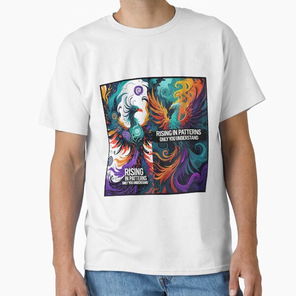 Rising in Patterns Only You Understand Classic T-Shirt