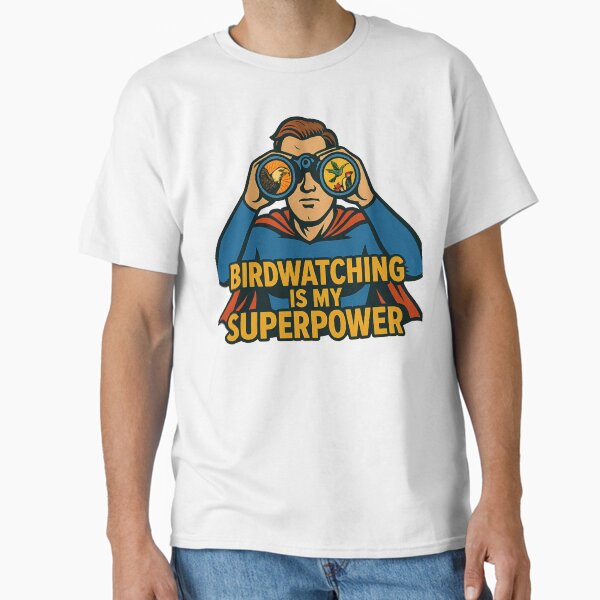 Bird watching is my superpower Classic T-Shirt