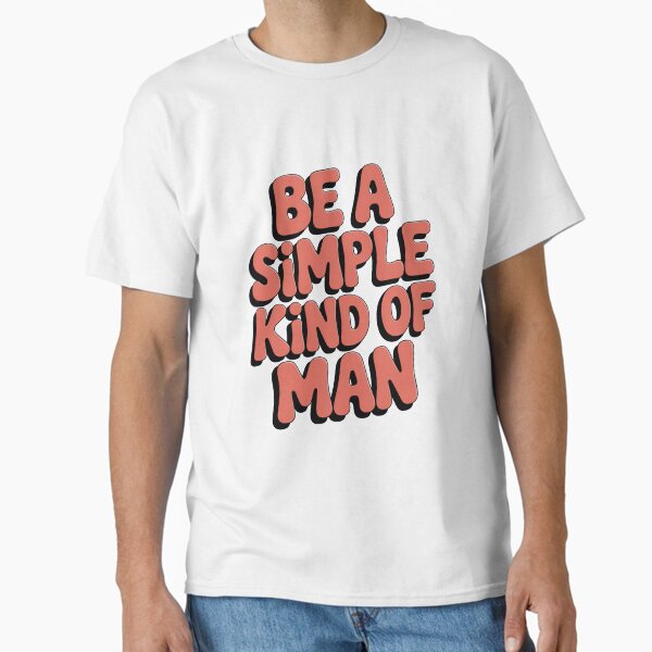 Be Simple Man Classic T-Shirt