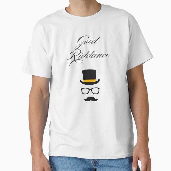 Good Riddance Classic T-Shirt