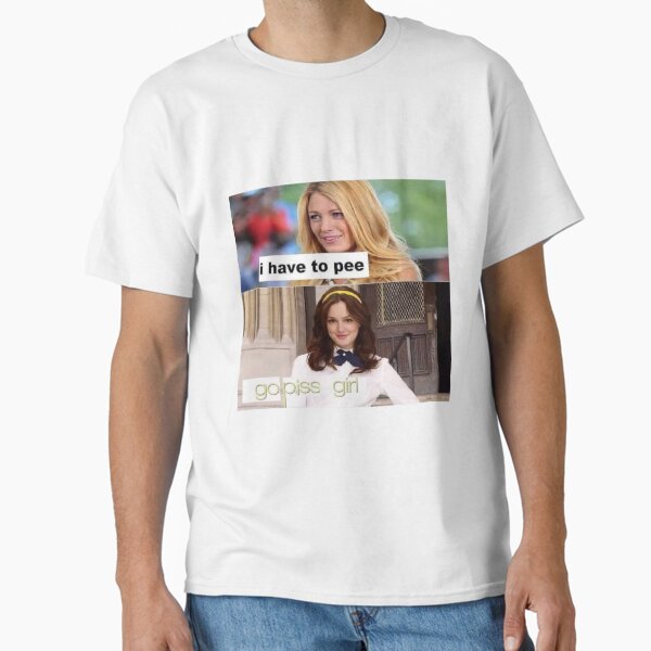 i have to pee go piss girl Classic T-Shirt