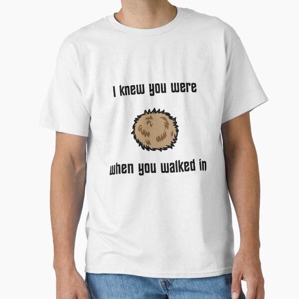 I Knew You Were Tribble Classic T-Shirt