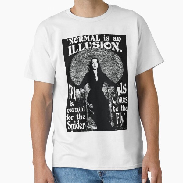 Morticia Addams-"Normal Is An Illusion..." Classic T-Shirt