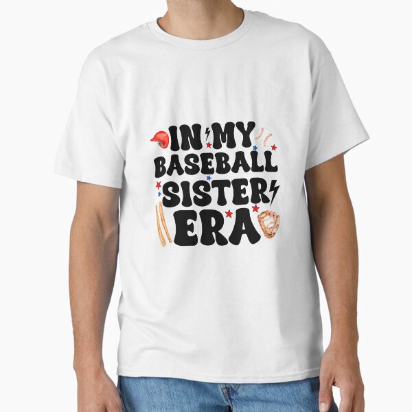 In My Baseball Sister Era Game Day Sport Fans Classic T-Shirt