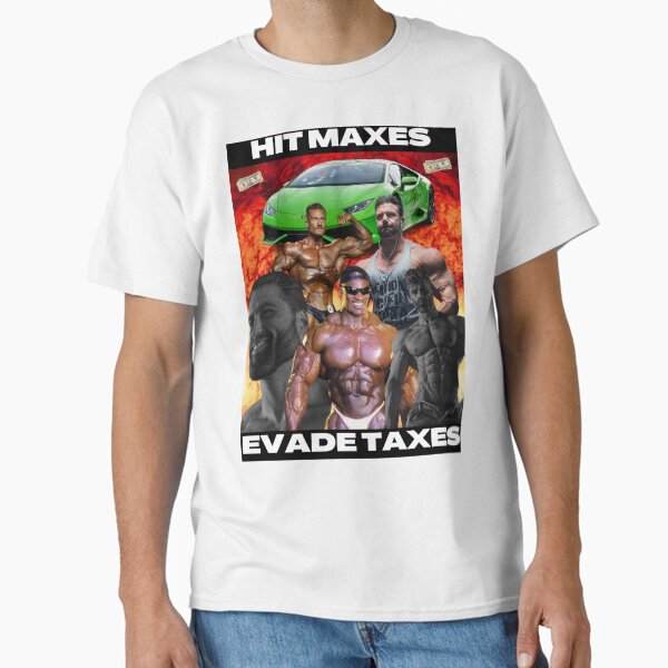 Hit Maxes, Evade Taxes Classic T-Shirt