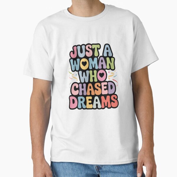 Just a Woman Who Chased Dreams Classic T-Shirt