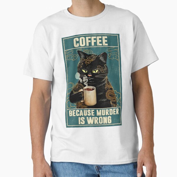 Cat Tattoo Coffee Because Murder Is Wrong Classic T-Shirt