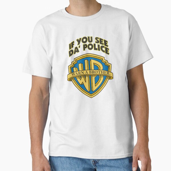 If You See Da Police Warn A Brother Funny T-Shirt Classic T-Shirt