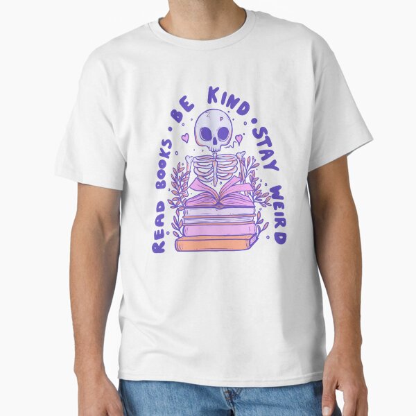 Read books be kind stay weird Classic T-Shirt