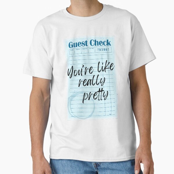 You're Like Really Pretty Blue Classic T-Shirt