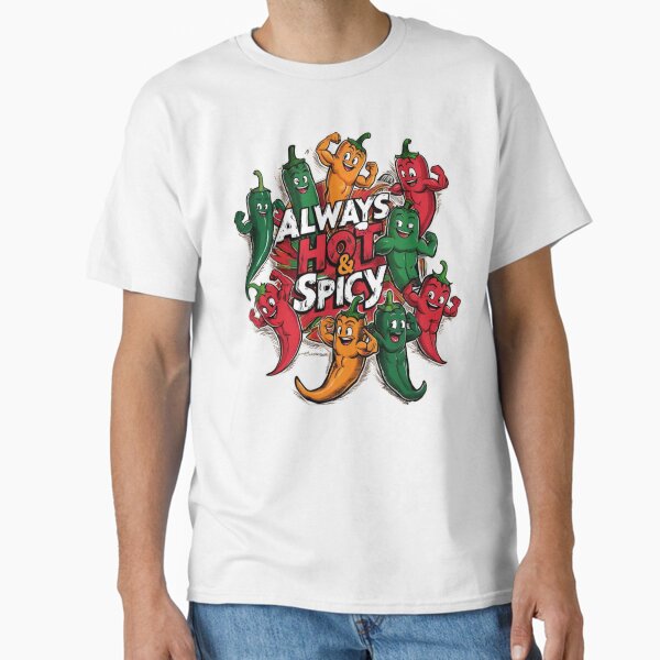 Funny Always Hot And Spicy Hot Chili Peppers Classic T-Shirt