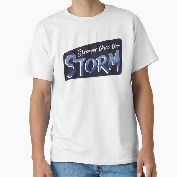Stronger than the Storm Classic T-Shirt