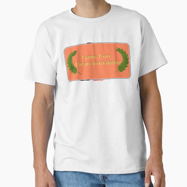 I let my ferret decide Classic T-Shirt