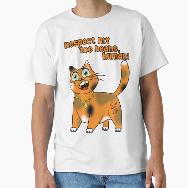 Sarcastic Cat - Respect my toe beans, human! Classic T-Shirt