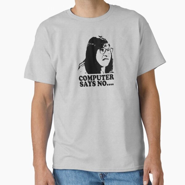 Computer Says No Little Britain T Shirt Classic T-Shirt