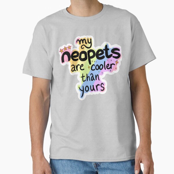 My Neopets Are Cooler Than Yours. Classic T-Shirt
