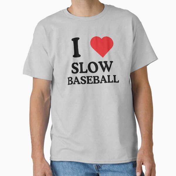 I heart slow baseball funny baseball fan humor Classic T-Shirt