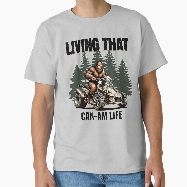 Sasquatch Living That Can-am Life Classic T-Shirt