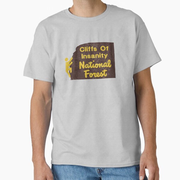 Cliffs of Insanity National Forest - Princess Bride and National Forest Mashup Classic T-Shirt