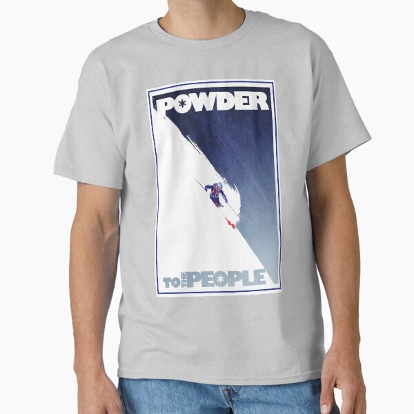 Powder to the People Classic T-Shirt