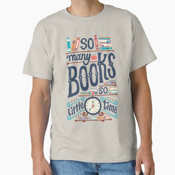 So many books so little time Classic T-Shirt