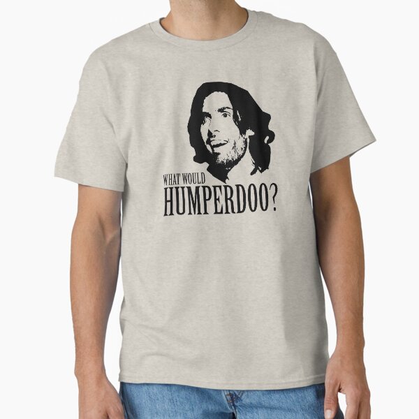 What Would Humperdoo? Classic T-Shirt