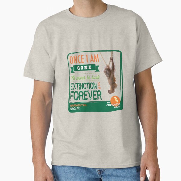 Once I'm Gone (Extinction is forever) Classic T-Shirt