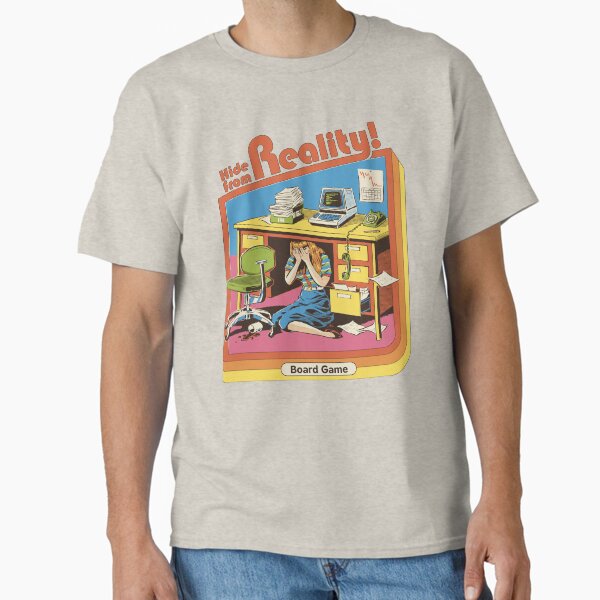 Hide From Reality Classic T-Shirt