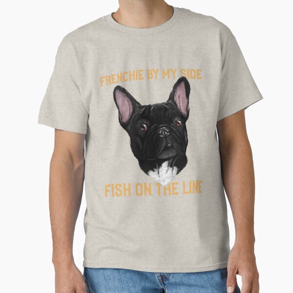 Frenchie by My Side, Fish on the Line Fishing Classic T-Shirt