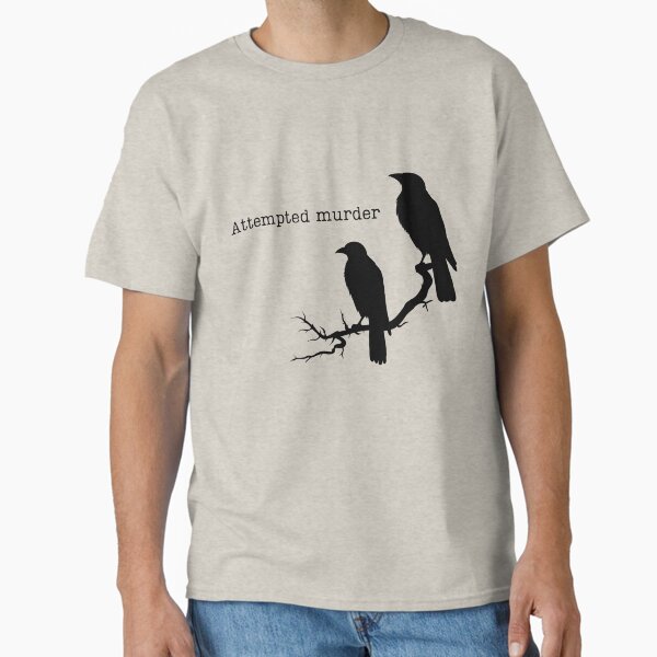 Attempted murder crows Classic T-Shirt
