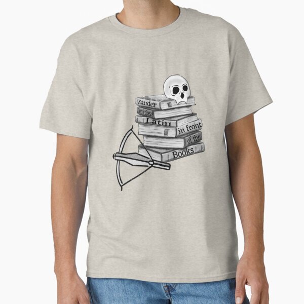 Xander don't speak Latin in front of the books  Classic T-Shirt
