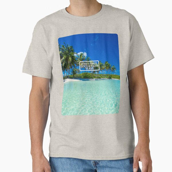 Inspirational Beach Quote Design #8 â€“ Without a Purpose There Is No Peace in the Heart â€“ AI Photo Art for Mindful Living Classic T-Shirt