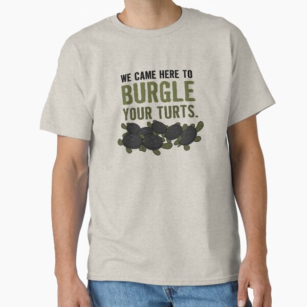 "Burgle Your Turts" - Over the Garden Wall turtles Classic T-Shirt