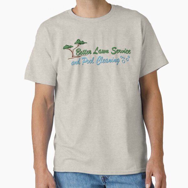 Better Lawn Service and Pool Cleaning Classic T-Shirt